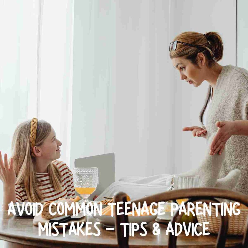 Teenage Parenting Mistakes